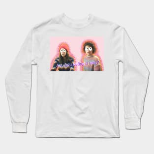 art thou feeling it now? Long Sleeve T-Shirt